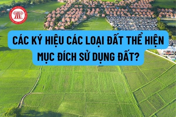 Các ký hiệu các loại đất thể hiện mục đích sử dụng đất? Muốn xin được cung cấp thông tin về đất đai phải thực hiện theo thủ tục như thế nào?