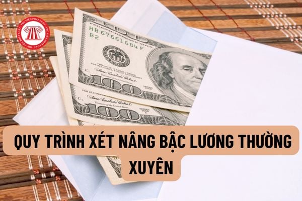 Tổng hợp các bước trong quy trình xét nâng bậc lương thường xuyên cho công chức, viên chức và người lao động của Bộ Tư pháp? Hồ sơ xét nâng bậc lương thường xuyên?