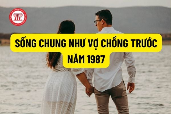 Vợ chồng chung sống trước năm 1987 không đăng ký kết hôn có xin giấy xác nhận tình trạng hôn nhân thực tế được không?