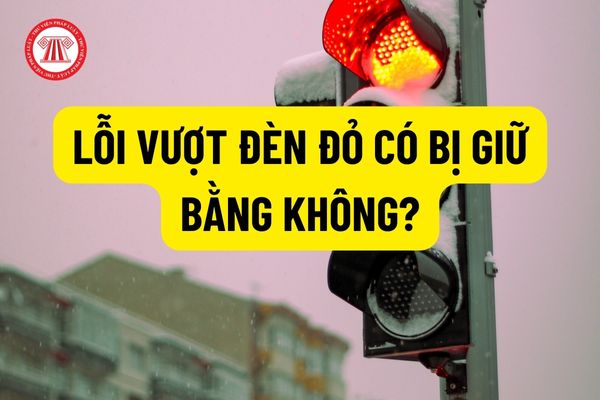 Xe máy và xe o tô phạm lỗi vượt đèn đỏ có bị giữ bằng không? Nhận lại bằng lái xe khi bị giữ do vi phạm giao thông tại đâu?