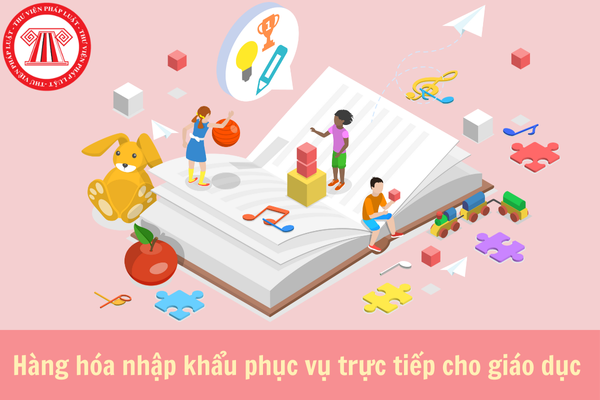 Có được miễn thuế đối với hàng hóa nhập khẩu phục vụ trực tiếp cho giáo dục không?