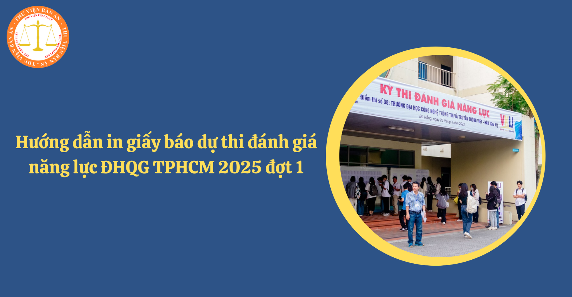 Hướng dẫn in giấy báo dự thi đánh giá năng lực 2025 đợt 1 ĐHQG TPHCM (Hình từ Internet)