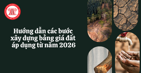 Hướng dẫn các bước xây dựng bảng giá đất áp dụng từ năm 2026
