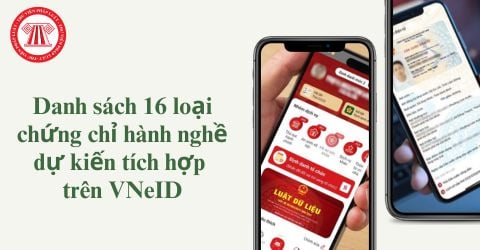 Danh sách 16 loại chứng chỉ hành nghề dự kiến tích hợp trên VNeID