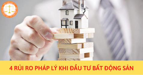 4 rủi ro pháp lý khi đầu tư bất động sản mà nhà đầu tư cần biết để tránh rủi ro