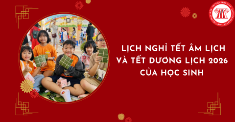 Chi tiết lịch nghỉ Tết Âm lịch và Tết Dương lịch 2026 của học sinh trên cả nước 