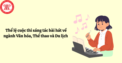 Chi tiết Thể lệ cuộc thi sáng tác bài hát về ngành Văn hóa, Thể thao và Du lịch theo Quyết định 4291/QĐ/BVHTTDL