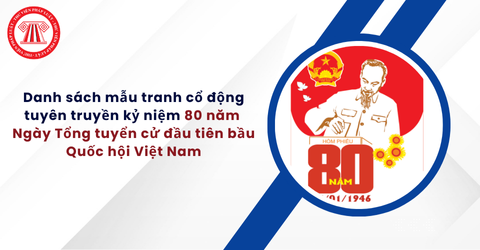 Danh sách mẫu tranh cổ động tuyên truyền kỷ niệm 80 năm Ngày Tổng tuyển cử đầu tiên bầu Quốc hội Việt Nam
