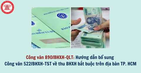 Công văn 890/BHXH-QLT: Hướng dẫn bổ sung Công văn 522/BHXH-TST về thu BHXH bắt buộc trên địa bàn Thành phố Hồ Chí Minh