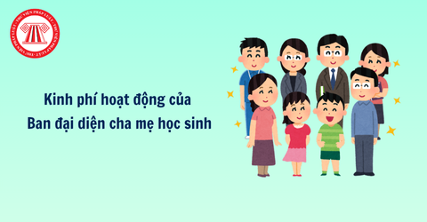 Kinh phí hoạt động của Ban đại diện cha mẹ học sinh hiện nay thế nào? Những khoản tiền Ban đại diện cha mẹ học sinh không được thu?