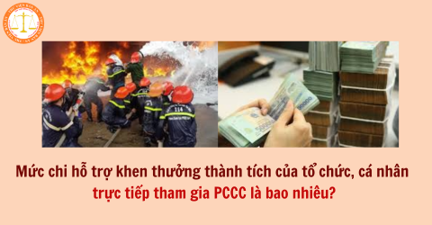 Mức chi hỗ trợ khen thưởng thành tích của tổ chức, cá nhân trực tiếp tham gia phòng cháy chữa cháy là bao nhiêu?