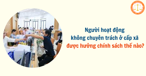 Người hoạt động không chuyên trách ở cấp xã được hưởng chính sách thế nào theo Công văn 147/BNV-TCBC?