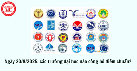 Ngày 20/8/2025, các trường đại học nào công bố điểm chuẩn? Lịch công bố điểm chuẩn các trường đại học 2025?