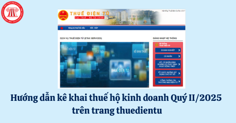 Hướng dẫn kê khai thuế hộ kinh doanh Quý II/2025 trên trang thuedientu