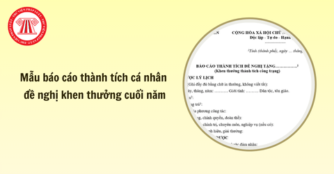 Mẫu báo cáo thành tích cá nhân đề nghị khen thưởng cuối năm là mẫu nào? Cách điền mẫu số 05 báo cáo thành tích đề nghị khen thưởng công trạng cho cá nhân?