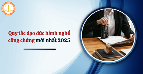 Quy tắc đạo đức hành nghề công chứng mới nhất 2025 theo Quyết định 148