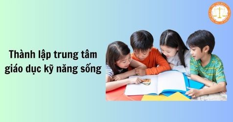 Điều kiện và thủ tục thành lập trung tâm đào tạo kỹ năng sống theo Nghị định 125/2024/NĐ-CP?