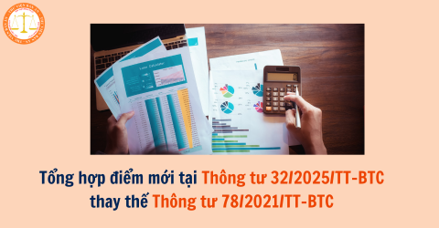Tổng hợp điểm mới tại Thông tư 32/2025/TT-BTC thay thế Thông tư 78/2021/TT-BTC về hóa đơn, chứng từ (áp dụng từ 01/6/2025)
