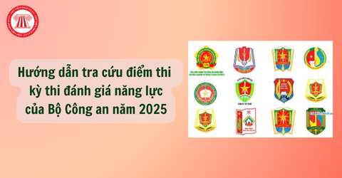 Hướng dẫn cách tra cứu điểm thi đánh giá năng lực Bộ Công an năm 2025