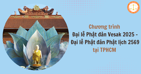 Chi tiết chương trình Đại lễ Phật đản Vesak 2025 - Đại lễ Phật đản Phật lịch 2569 tại TPHCM (Hình từ Internet)