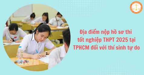 Địa điểm nộp hồ sơ thi tốt nghiệp THPT 2025 tại TPHCM đối với thí sinh tự do (Hình từ Internet)