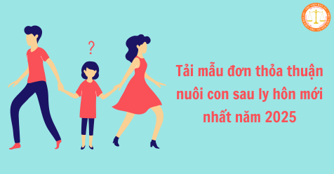 Tải mẫu đơn thỏa thuận nuôi con sau ly hôn mới nhất năm 2025? Mẫu thỏa thuận nuôi con không đăng ký kết hôn? (Hình từ Internet)