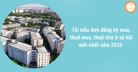 Tải mẫu đơn đăng ký mua, thuê mua, thuê nhà ở xã hội mới nhất năm 2025 và cách viết (Hình từ Internet)