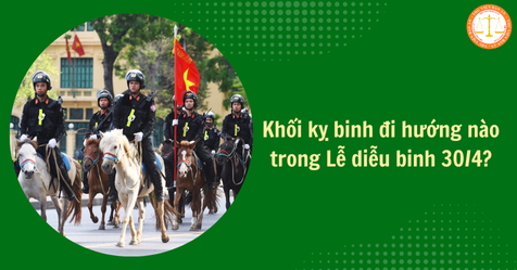 Khối kỵ binh đi hướng nào trong Lễ diễu hành, diễu binh 30/4? Gợi ý địa điểm xem được khối kỵ binh diễu hành?