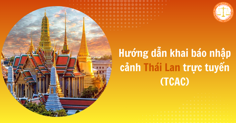 Hướng dẫn khai báo nhập cảnh Thái Lan trực tuyến (TCAC) bắt buộc dành cho công dân Việt Nam