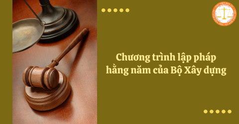 Chương trình lập pháp hằng năm của Bộ Xây dựng theo Quyết định 706/QĐ-BXD