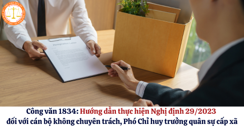 Công văn 1834: Hướng dẫn thực hiện Nghị định 29/2023 đối với cán bộ không chuyên trách, Phó Chỉ huy trưởng quân sự cấp xã