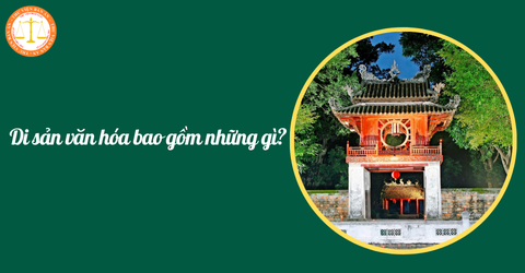 Di sản văn hóa bao gồm những gì? Các trường hợp di sản văn hóa hạn chế sử dụng, khai thác? 