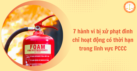 7 hành vi bị xử phạt đình chỉ hoạt động có thời hạn trong lĩnh vực PCCC từ 01/7/2025 (Hình từ Internet)
