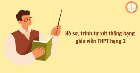 Hồ sơ, trình tự xét thăng hạng giáo viên THPT hạng 2 mới nhất theo Quyết định 1280/QĐ-BGDĐT (Hình từ Internet)