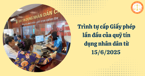 Trình tự cấp Giấy phép lần đầu của quỹ tín dụng nhân dân từ 15/6/2025 (HÌnh từ Internet)