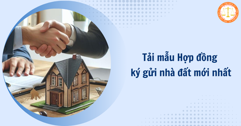 Tải mẫu Hợp đồng ký gửi nhà đất mới nhất với đầy đủ thông tin pháp lý (Hình từ Internet)