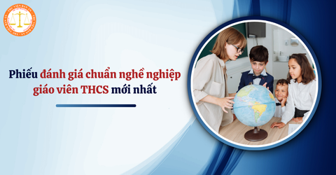 Tải về mẫu phiếu đánh giá chuẩn nghề nghiệp giáo viên THCS mới nhất theo Công văn 4530