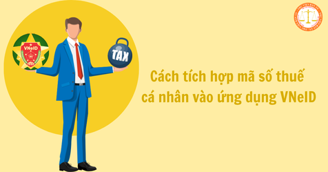 Cách tích hợp mã số thuế cá nhân vào ứng dụng VNeID mới nhất