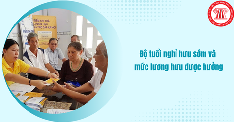 Độ tuổi nghỉ hưu sớm và mức lương hưu được hưởng của người lao động từ 01/7/2025 (Hình từ Internet)