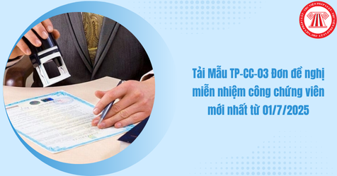 Tải Mẫu TP-CC-03 Đơn đề nghị miễn nhiệm công chứng viên mới nhất từ 01/7/2025