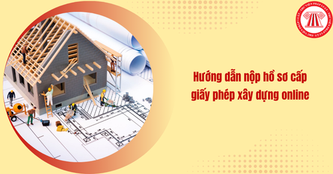 Hướng dẫn nộp hồ sơ cấp giấy phép xây dựng online đối với công trình cấp III, cấp IV và nhà ở riêng lẻ tại Hà Nội (Hình từ Internet)