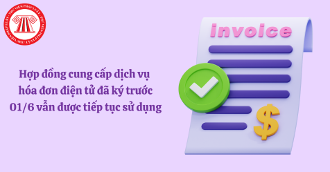 Thông tư 32: Hợp đồng cung cấp dịch vụ hóa đơn điện tử đã ký trước 01/6 vẫn được tiếp tục sử dụng (Hình từ Internet)