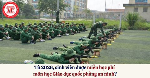 Từ 2026, sinh viên được miễn học phí môn học Giáo dục quốc phòng an ninh theo Nghị quyết về chính sách đột phá phát triển giáo dục và đào tạo