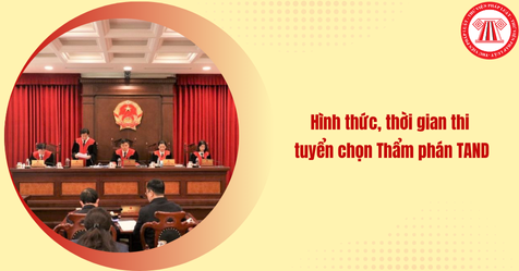 Hình thức, thời gian thi tuyển chọn Thẩm phán TAND theo Thông tư 01/2025/TT-TANDTC (Hình từ internet)