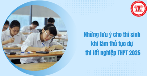 Những lưu ý cho thí sinh khi làm thủ tục dự thi tốt nghiệp THPT 2025
