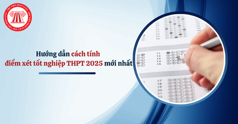 Hướng dẫn cách tính điểm xét tốt nghiệp THPT 2025 mới nhất? Công thức tính xét tốt nghiệp 2025?