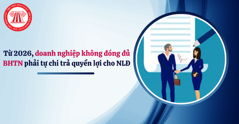 Từ 2026, doanh nghiệp không đóng đủ bảo hiểm thất nghiệp phải tự chi trả quyền lợi cho người lao động