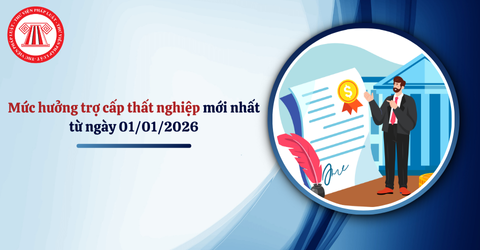 Mức hưởng trợ cấp thất nghiệp mới nhất từ ngày 01/01/2026