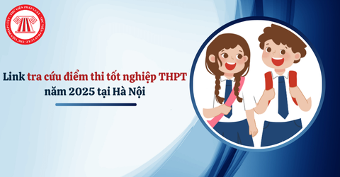 Link tra cứu điểm thi tốt nghiệp THPT năm 2025 Hà Nội chi tiết? Tra cứu nhanh điểm thi tốt nghiệp THPT?