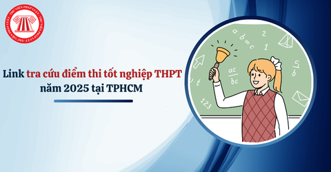 Link tra cứu điểm thi tốt nghiệp THPT năm 2025 tại TPHCM đầy đủ, chi tiết? Tra cứu điểm thi chương trình 2006?
